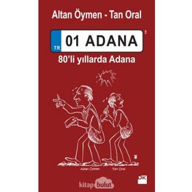 01 Adana 80'Li Yıllarda Adana - Altan Öymen - Tan Oral
