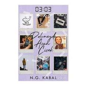 03:03 Dolunayda Açan Çiçek Ciltli N. G. Kabal