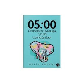 05:00 Efsanelerin Uyuduğu ya da Uyandığı Saat - Metin Baytok