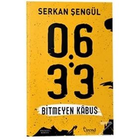 06:33 Bitmeyen Kabus / Serkan Şengül / Trend Kitap