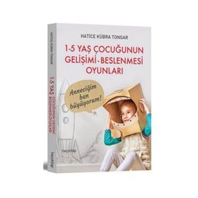1 - 5 Yaş Çocuğunun Gelişimi - Beslenmesi Oyunları - Hatice Kübra Tongar