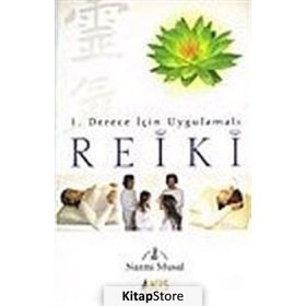 1. DERECE İÇİN UYGULAMALI REIKI - NAZMI MUSAL