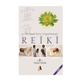 1. DERECE İÇİN UYGULAMALI REIKI - NAZMI MUSAL