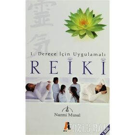 1. DERECE İÇİN UYGULAMALI REIKI - NAZMI MUSAL