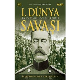 1.Dünya Savaşı - En Kapsamlı Görsel Rehber - Saraybosnadan Versaillesa - Alfa Yayın
