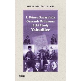 1. Dünya Savaşında Osmanlı Ordusuna Etki Etmiş Yahudiler - Merve Gönlühoş Elmas