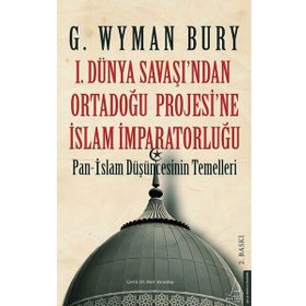 1. Dünya Savaşı'ndan Ortadoğu Projesi'ne İslam İmparatorluğu Destek Yayınları