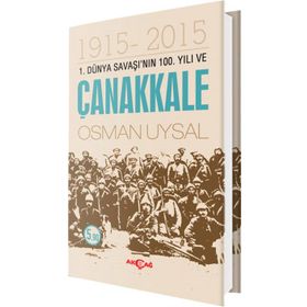 1. Dünya Savaşı’nın 100. Yıl ve Çanakkale 1915-2015 - Osman Uysal