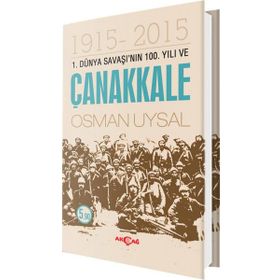 1. Dünya Savaşı’nın 100. Yıl ve Çanakkale 1915-2015 - Osman Uysal