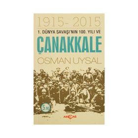 1. Dünya Savaşı’nın 100. Yıl ve Çanakkale 1915-2015 - Osman Uysal