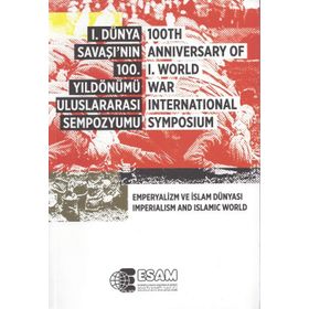 1. Dünya Savaşı’nın 100. Yıldönümü Uluslararası Sempozyumu - 100TH Anniversary Of 1.World War İnternational Symposium - kollektif