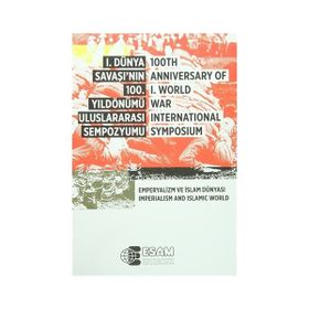 1. Dünya Savaşı’nın 100. Yıldönümü Uluslararası Sempozyumu - 100TH Anniversary Of 1.World War İnternational Symposium - kollektif