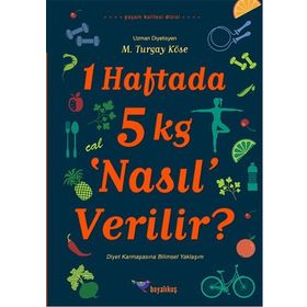 1 Haftada 5 kg ‘Nasıl’ Verilir? - M. Turgay Köse
