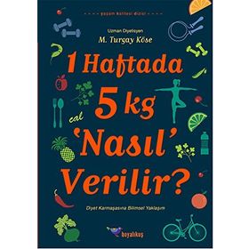 1 Haftada 5 kg ‘Nasıl’ Verilir? - M. Turgay Köse