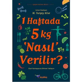 1 Haftada 5 kg ‘Nasıl’ Verilir? - M. Turgay Köse