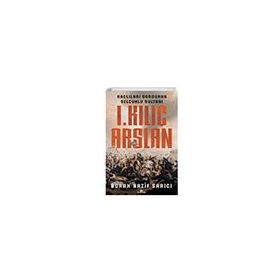 1.Kılıç Aslan - Haçlıları Durduran Selçuklu Sultan - Burak Nazif Sarıcı