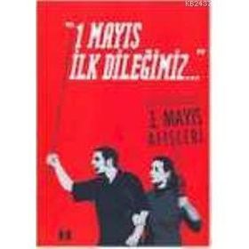 1 MAYIS İLK DİLEĞİMİZ 1920'LERDE, 1970'LERDE VE 1990'LARDAN GÜNÜMÜZE 1 MAYIS AFİŞLERİ - KOLEKTIF