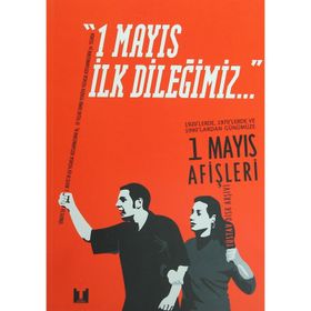 1 MAYIS İLK DİLEĞİMİZ 1920'LERDE, 1970'LERDE VE 1990'LARDAN GÜNÜMÜZE 1 MAYIS AFİŞLERİ - KOLEKTIF