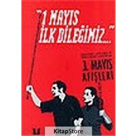 1 MAYIS İLK DİLEĞİMİZ 1920'LERDE, 1970'LERDE VE 1990'LARDAN GÜNÜMÜZE 1 MAYIS AFİŞLERİ - KOLEKTIF