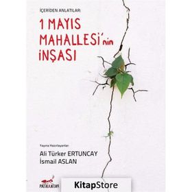 1 Mayıs Mahallesi'nin İnşası-içeriden Anlatılanlar - İsmail Aslan