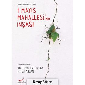 1 Mayıs Mahallesi'nin İnşası-içeriden Anlatılanlar - İsmail Aslan