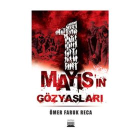 1 Mayıs'ın Gözyaşları - Ömer Faruk Reca