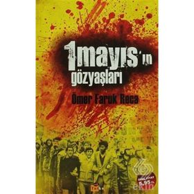 1 Mayıs'ın Gözyaşları - Ömer Faruk Reca