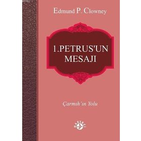 1. Petrus’un Mesajı - Edmund P. Clowney