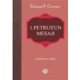 1. Petrus’un Mesajı - Edmund P. Clowney
