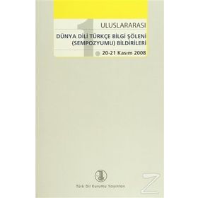 1. Uluslararası Dünya Dili Türkçe Bilgi Şöleni Sempozyumu Bildirileri - kollektif