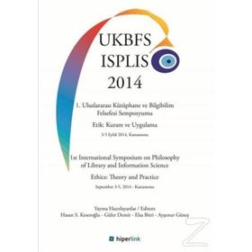 1. Uluslararası Kütüphane ve Bilgibilim Felsefesi Sempozyumu Etik Kuram ve Uygulama 3-5 Eylül 2014, Kastamonu - Ayşenur Güneş Hasan S. Keseroğlu Güler Demir