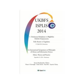 1. Uluslararası Kütüphane ve Bilgibilim Felsefesi Sempozyumu Etik Kuram ve Uygulama 3-5 Eylül 2014, Kastamonu - Ayşenur Güneş Hasan S. Keseroğlu Güler Demir