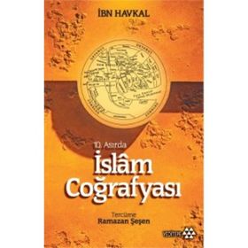 10. Asırda İslam Coğrafyası - İbn Havkal