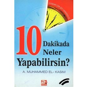 10 DAKIKADA NELER YAPABILIRSINIZ - A. MUHAMMED EL-KASIM