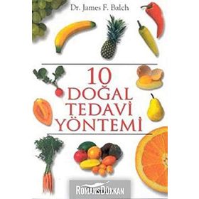 10 Doğal Tedavi Yöntemi - James F. Balch