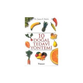 10 Doğal Tedavi Yöntemi - James F. Balch
