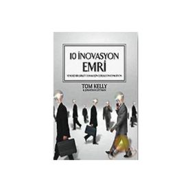 10 İnovasyon Emri Yenilikçi Bir Şirket Olmak için Gerekli On Fonksiyon - Tom Kelley