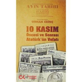 10 KASIM ÖNCESİ VE SONRASI - ATATÜRK'ÜN VEFATI - ORHAN ERİNÇ