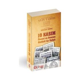 10 KASIM ÖNCESİ VE SONRASI - ATATÜRK'ÜN VEFATI - ORHAN ERİNÇ