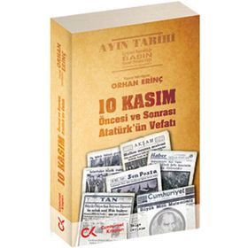 10 KASIM ÖNCESİ VE SONRASI - ATATÜRK'ÜN VEFATI - ORHAN ERİNÇ