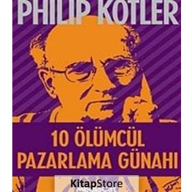 10 Ölümcül Pazarlama Günahı - Philip Kotler
