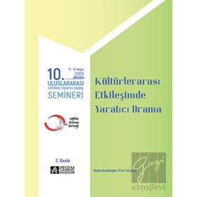 10. Uluslararası Eğitimde Yaratıcı Drama Semineri 2005 Kültürler Arası Etkileşimde Yaratıcı Drama - Pegem Akademi Yayıncılık