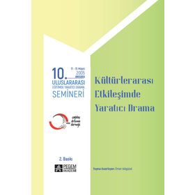 10. Uluslararası Eğitimde Yaratıcı Drama Semineri 2005 Kültürler Arası Etkileşimde Yaratıcı Drama - Pegem Akademi Yayıncılık