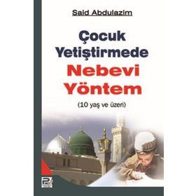 10 Yaş ve Üzeri Çocuk Yetiştirmede Nebevi Yöntem - Said Abdulazim
