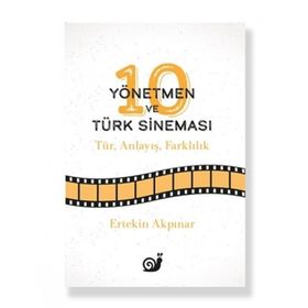 10 Yönetmen ve Türk Sineması Ertekin Akpınar