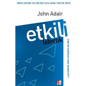 100 HARIKA FIKIR ETKILI LIDERLIK VE YÖNETİM - JOHN ADAIR