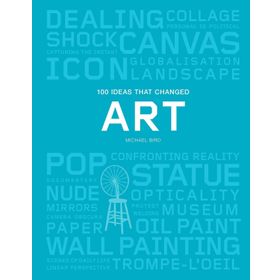100 Ideas that Changed Art - Michael Bird