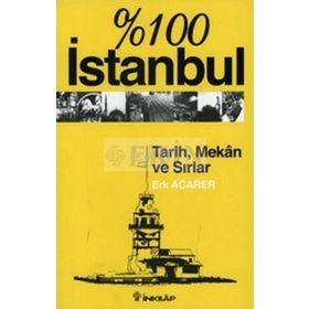 %100 İSTANBUL TARIH MEKAN VE SIRLAR - ERK ACARER