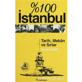 %100 İSTANBUL TARIH MEKAN VE SIRLAR - ERK ACARER