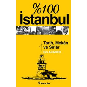 %100 İSTANBUL TARIH MEKAN VE SIRLAR - ERK ACARER
